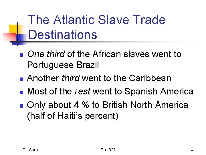 The Atlantic Slave Trade Destinations n n One third of the African slaves went