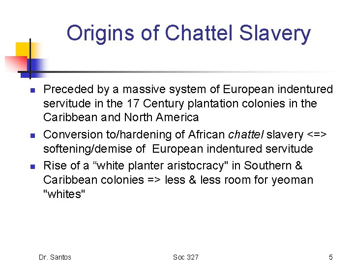 Origins of Chattel Slavery n n n Preceded by a massive system of European