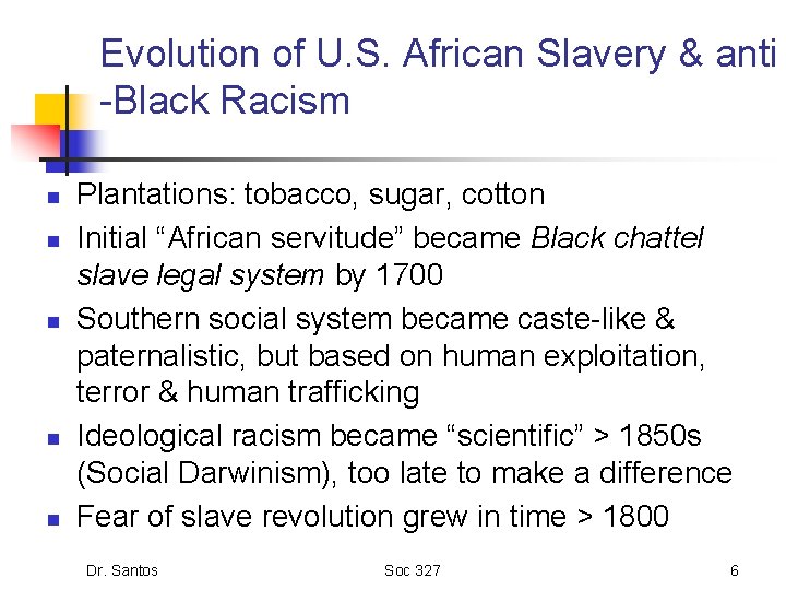 Evolution of U. S. African Slavery & anti -Black Racism n n n Plantations: