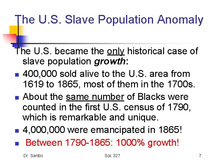 The U. S. Slave Population Anomaly The U. S. became the only historical case