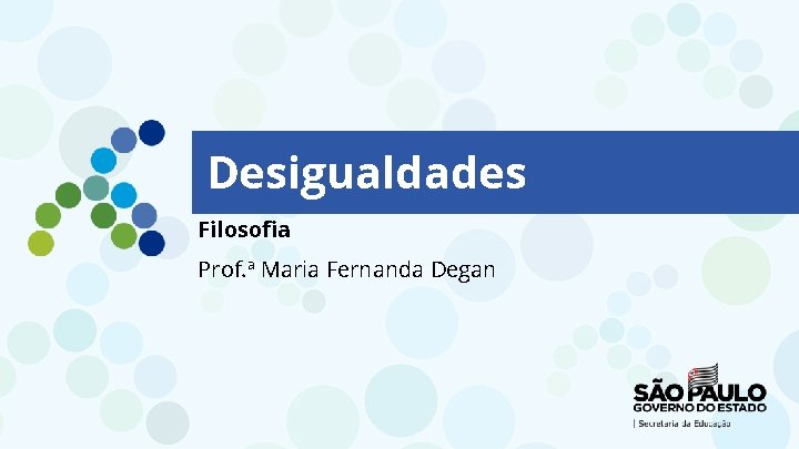Desigualdades Filosofia Prof. ª Maria Fernanda Degan 