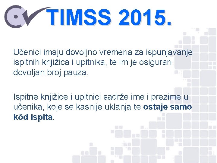 TIMSS 2015. Učenici imaju dovoljno vremena za ispunjavanje ispitnih knjižica i upitnika, te im