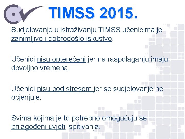 TIMSS 2015. Sudjelovanje u istraživanju TIMSS učenicima je zanimljivo i dobrodošlo iskustvo. Učenici nisu