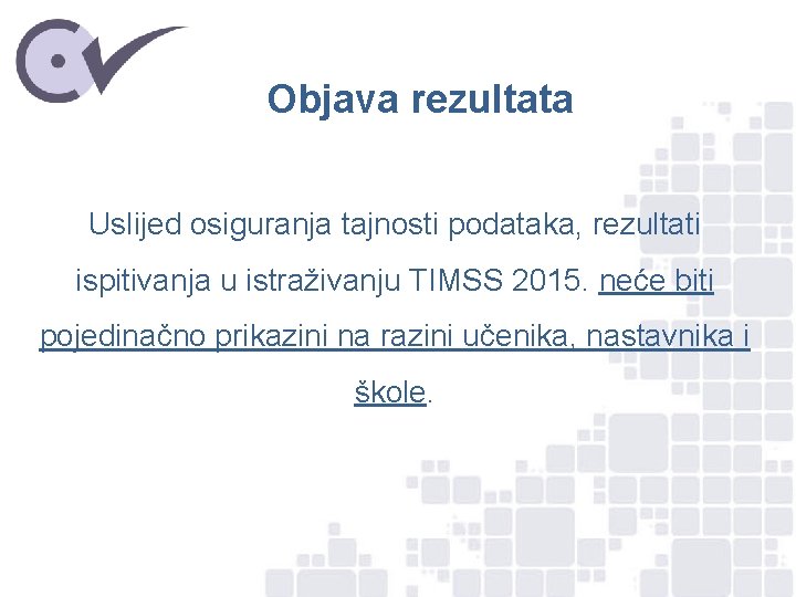 Objava rezultata Uslijed osiguranja tajnosti podataka, rezultati ispitivanja u istraživanju TIMSS 2015. neće biti