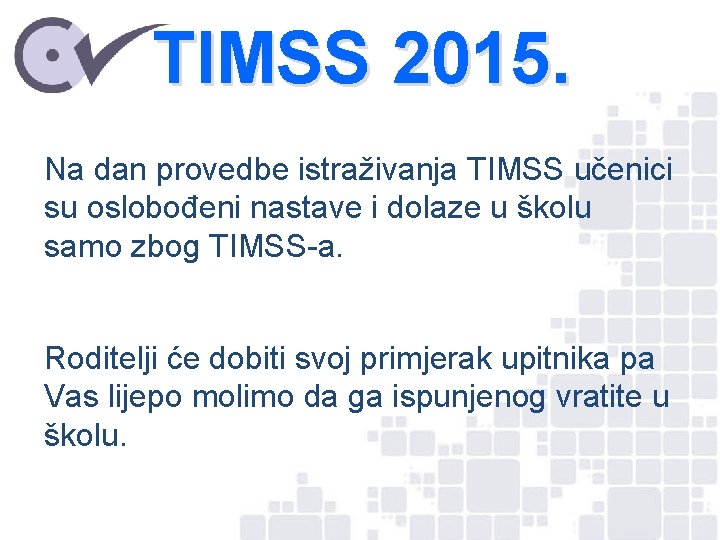 TIMSS 2015. Na dan provedbe istraživanja TIMSS učenici su oslobođeni nastave i dolaze u