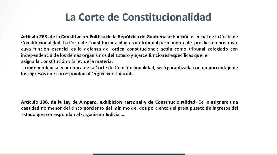 La Corte de Constitucionalidad Artículo 268. de la Constitución Política de la República de