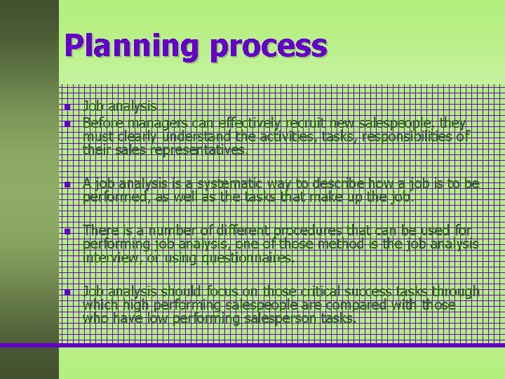 Planning process n Job analysis : Before managers can effectively recruit new salespeople, they