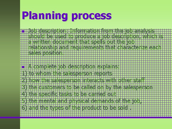 Planning process n Job description: Information from the job analysis should be used to