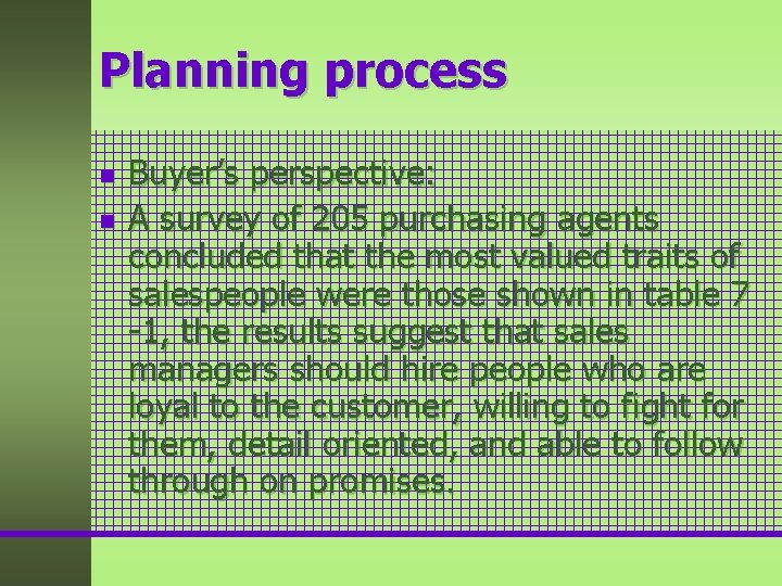 Planning process n n Buyer’s perspective: A survey of 205 purchasing agents concluded that