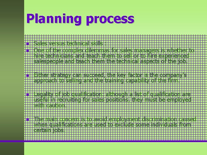 Planning process n Sales versus technical skills : One of the complex dilemmas for