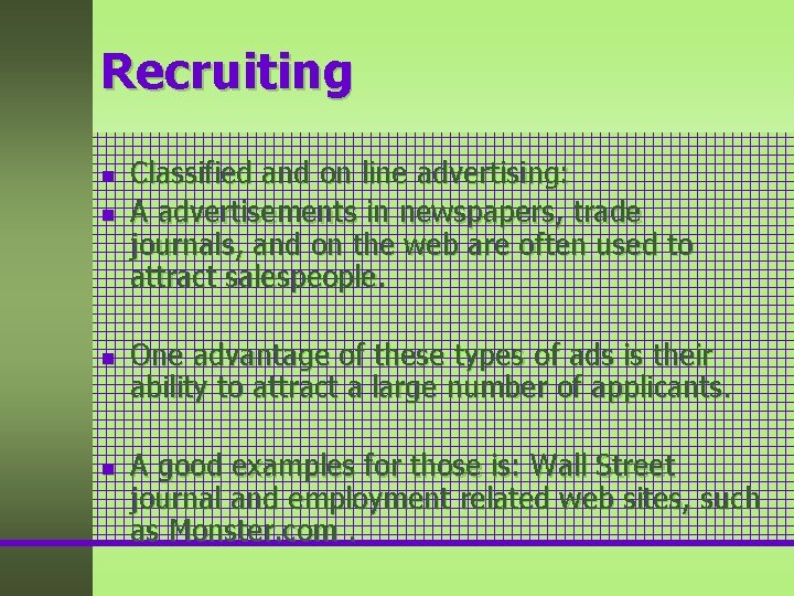 Recruiting n n Classified and on line advertising: A advertisements in newspapers, trade journals,