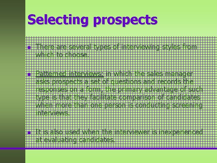 Selecting prospects n n n There are several types of interviewing styles from which