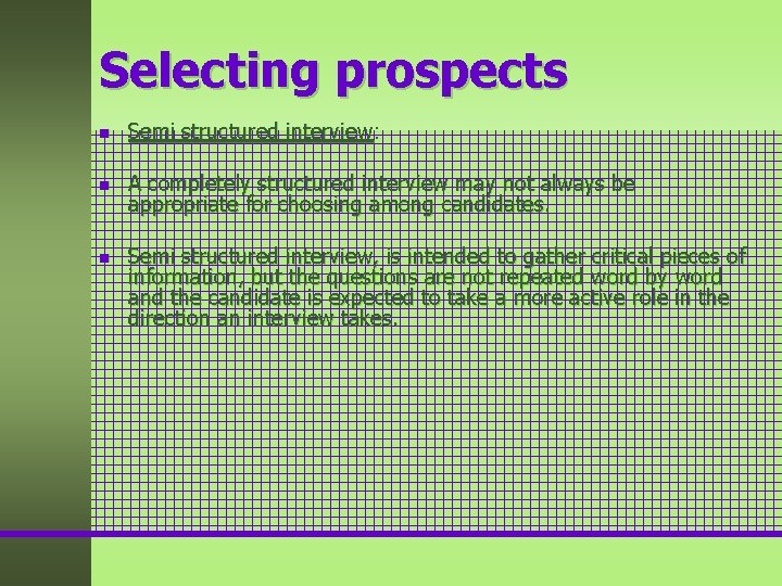 Selecting prospects n Semi structured interview: n A completely structured interview may not always