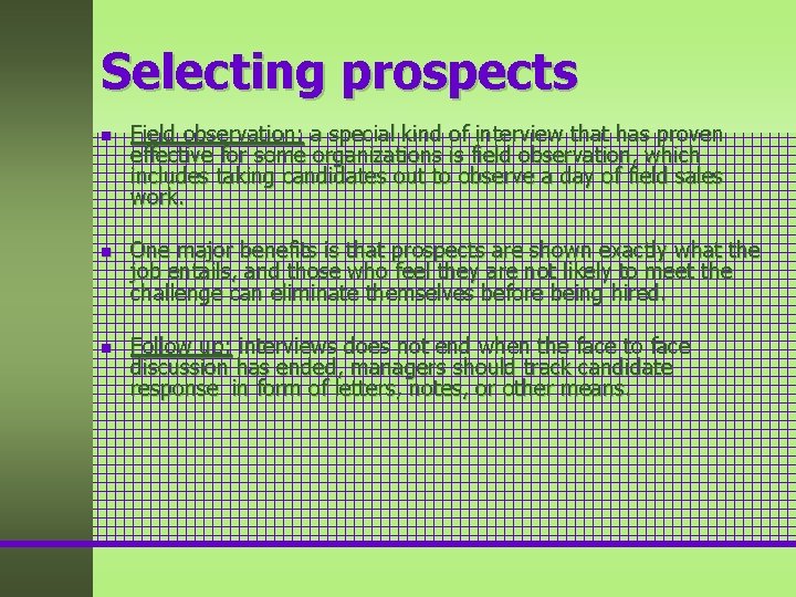 Selecting prospects n n n Field observation: a special kind of interview that has