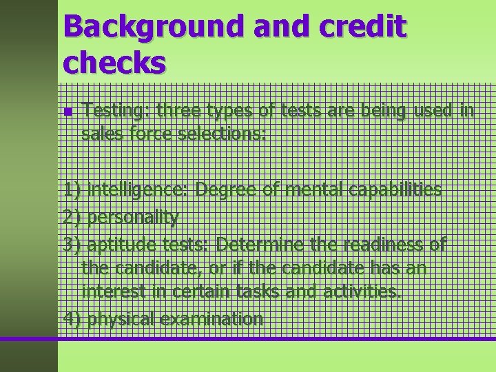 Background and credit checks n Testing: three types of tests are being used in