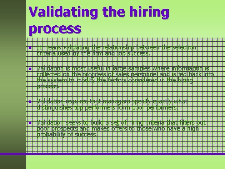 Validating the hiring process n n It means validating the relationship between the selection