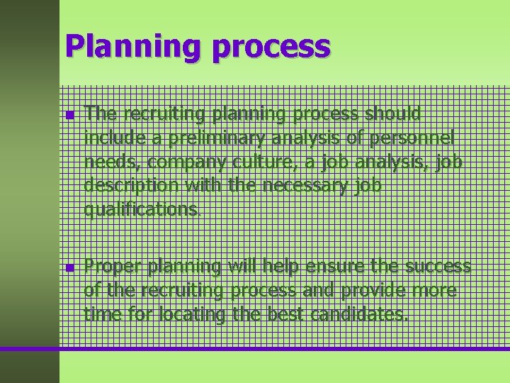 Planning process n n The recruiting planning process should include a preliminary analysis of