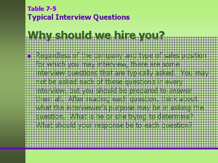 Table 7 -5 Typical Interview Questions Why should we hire you? n Regardless of