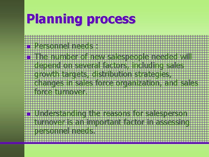 Planning process n n n Personnel needs : The number of new salespeople needed