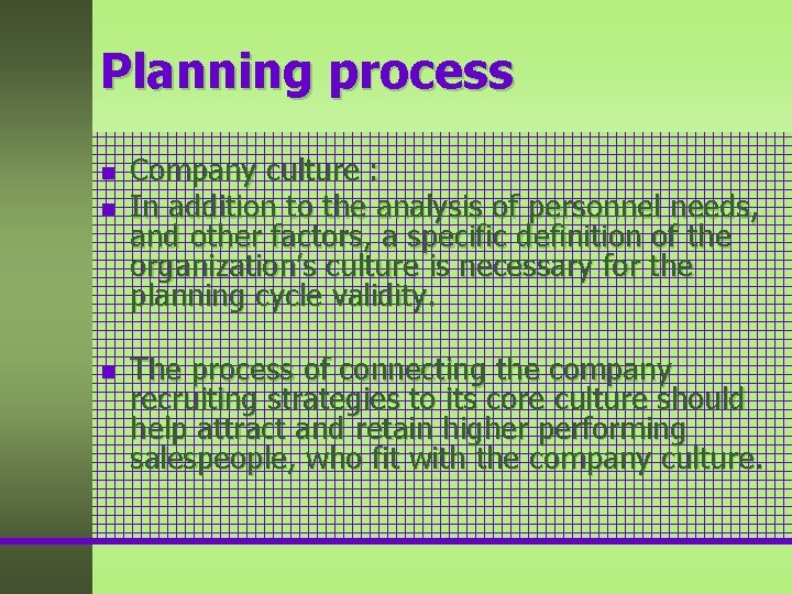Planning process n n n Company culture : In addition to the analysis of