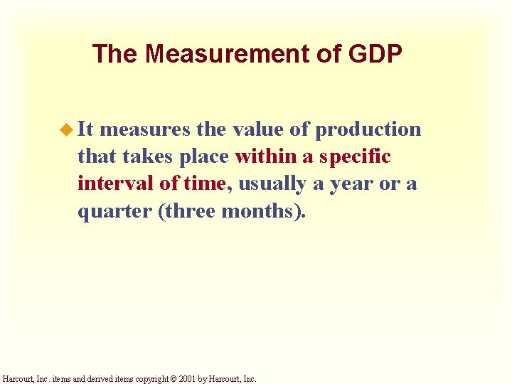 The Measurement of GDP u It measures the value of production that takes place