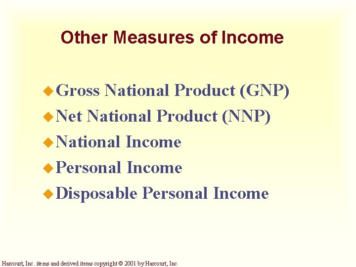 Other Measures of Income u Gross National Product (GNP) u Net National Product (NNP)