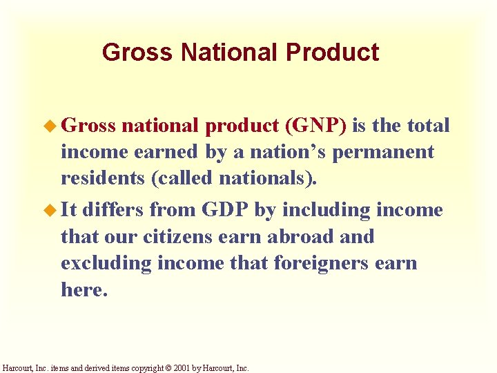 Gross National Product u Gross national product (GNP) is the total income earned by