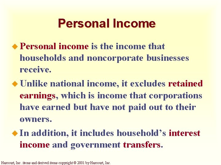 Personal Income u Personal income is the income that households and noncorporate businesses receive.