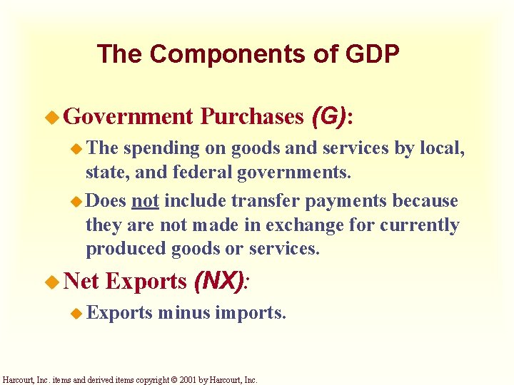 The Components of GDP u Government Purchases (G): u The spending on goods and