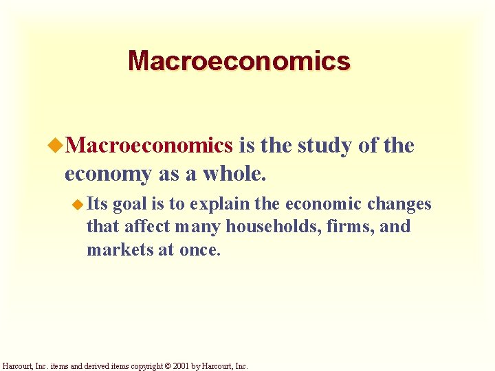 Macroeconomics u. Macroeconomics is the study of the economy as a whole. u Its