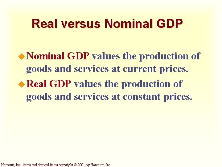 Real versus Nominal GDP u Nominal GDP values the production of goods and services