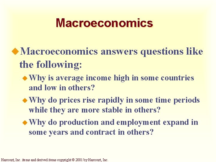 Macroeconomics u. Macroeconomics answers questions like the following: u Why is average income high