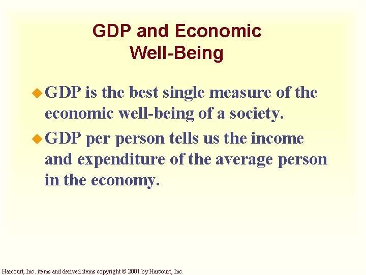 GDP and Economic Well-Being u GDP is the best single measure of the economic