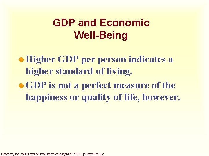 GDP and Economic Well-Being u Higher GDP person indicates a higher standard of living.