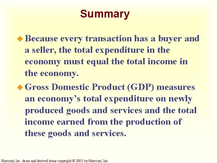 Summary u Because every transaction has a buyer and a seller, the total expenditure