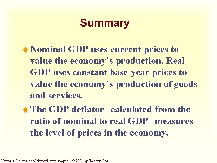 Summary u Nominal GDP uses current prices to value the economy’s production. Real GDP