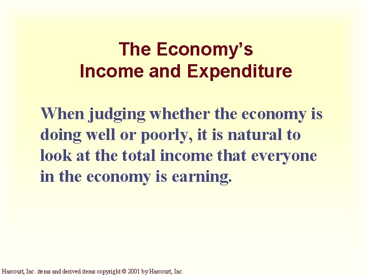 The Economy’s Income and Expenditure When judging whether the economy is doing well or