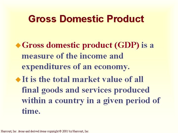 Gross Domestic Product u Gross domestic product (GDP) is a measure of the income