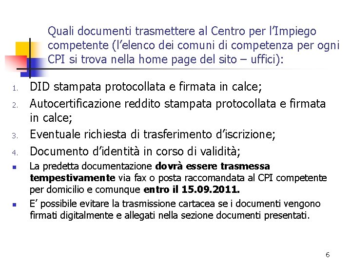 Quali documenti trasmettere al Centro per l’Impiego competente (l’elenco dei comuni di competenza per