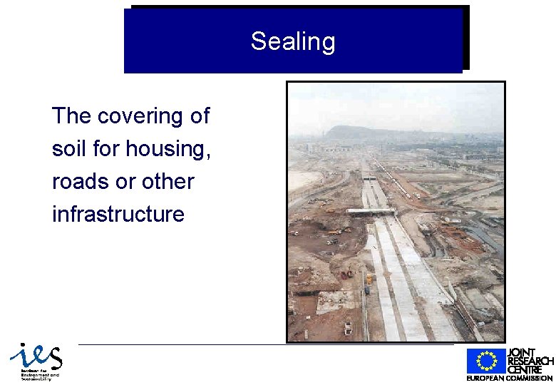 Sealing The covering of soil for housing, roads or other infrastructure 1/31/2022 