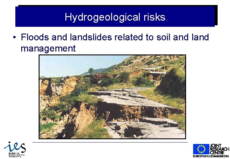 Hydrogeological risks • Floods and landslides related to soil and land management 1/31/2022 