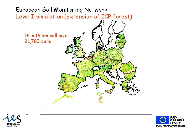 European Soil Monitoring Network Level I simulation (extension of ICP forest) 16 x 16