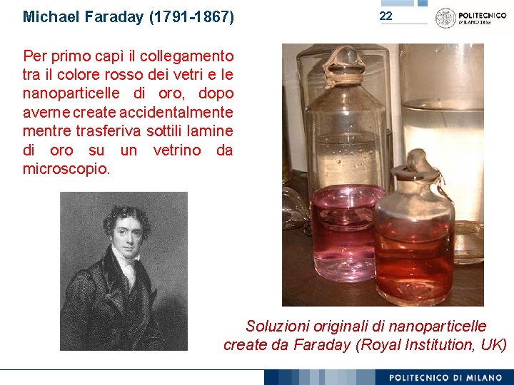 Michael Faraday (1791 -1867) 22 Per primo capì il collegamento tra il colore rosso