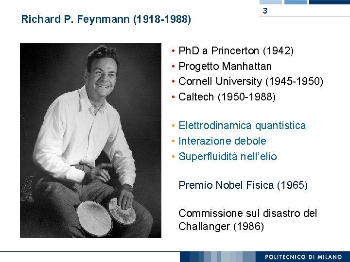 Richard P. Feynmann (1918 -1988) 3 • Ph. D a Princerton (1942) • Progetto