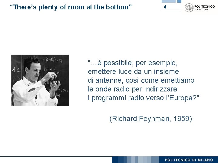 “There’s plenty of room at the bottom” 4 “…è possibile, per esempio, emettere luce