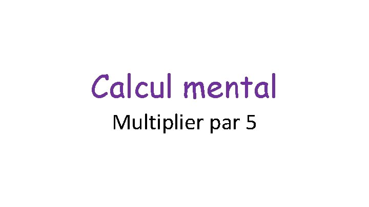 Calcul mental Multiplier par 5 