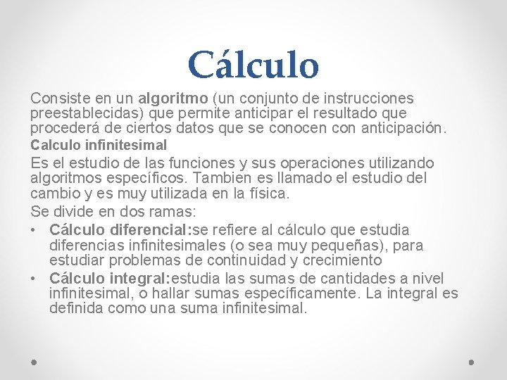 Cálculo Consiste en un algoritmo (un conjunto de instrucciones preestablecidas) que permite anticipar el