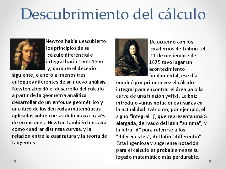 Descubrimiento del cálculo Newton había descubierto los principios de su cálculo diferencial e integral