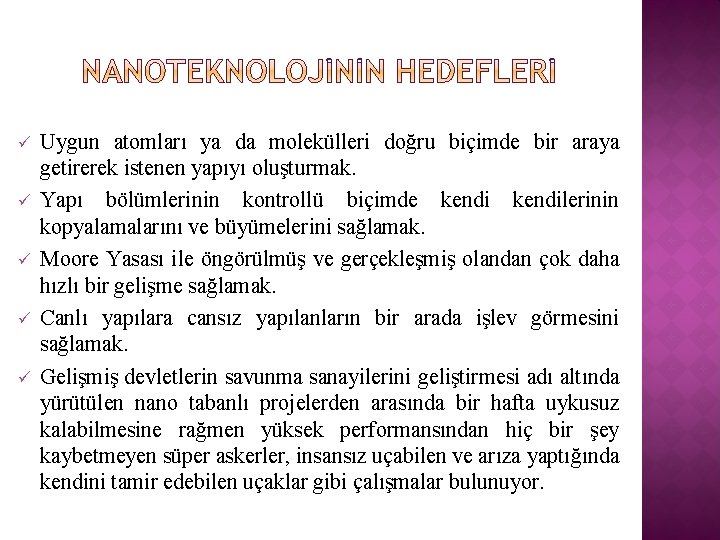 ü ü ü Uygun atomları ya da molekülleri doğru biçimde bir araya getirerek istenen