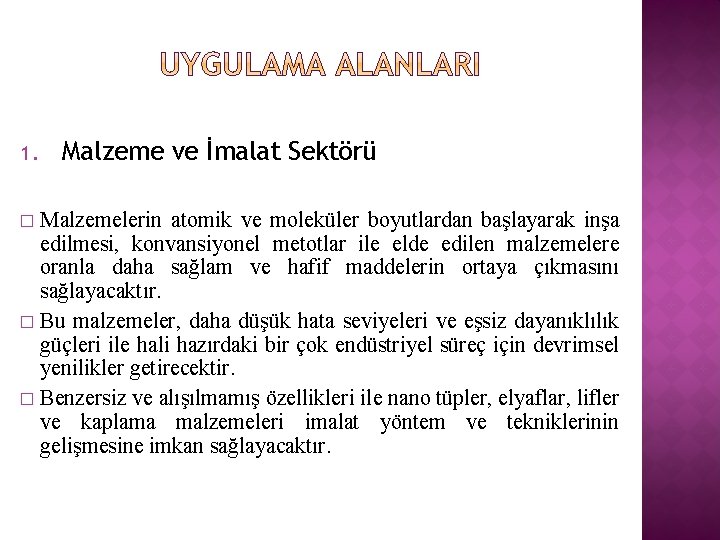 1. Malzeme ve İmalat Sektörü Malzemelerin atomik ve moleküler boyutlardan başlayarak inşa edilmesi, konvansiyonel